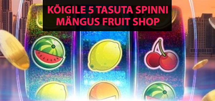 Maria Casino's kõigile pärisraha võitudega tasuta spinnid mängus Fruit Shop